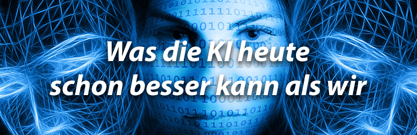 Was KI heute schon besser kann als wir: Eine Umfassende Betrachtung - IT-Glossary