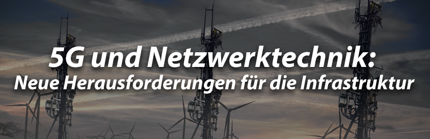 5G und Netzwerktechnik Neue Herausforderungen für die Infrastruktur - IT-Glossary
