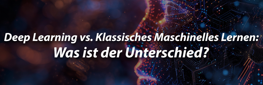 Deep Learning vs. Klassisches Maschinelles Lernen: Was ist der Unterschied? - IT-Glossary