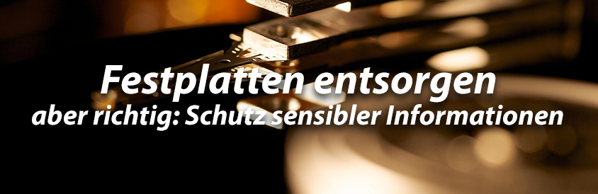 Festplatten entsorgen aber richtig Schutz sensibler Informationen - IT-Glossary
