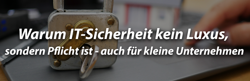 Warum IT-Sicherheit kein Luxus, sondern Pflicht ist – auch für kleine Unternehmen - IT-Glossary