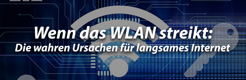 Wenn das WLAN streikt Die wahren Ursachen für langsames Internet - IT-Glossary
