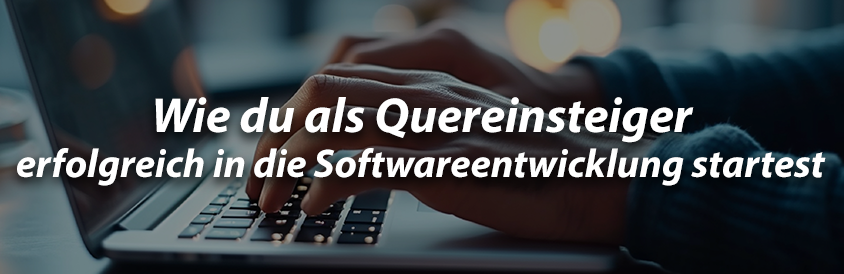 Wie du als Quereinsteiger erfolgreich in die Softwareentwicklung startest - IT-Glossary