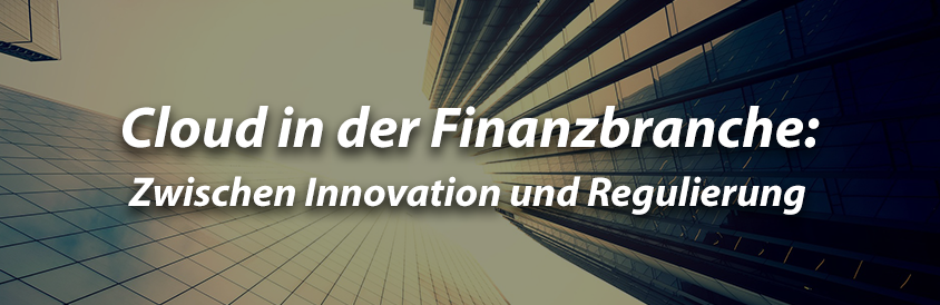 Cloud in der Finanzbranche: Zwischen Innovation und Regulierung - IT-Glossary