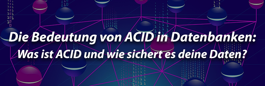 Die Bedeutung von ACID in Datenbanken Was ist ACID und wie sichert es deine Daten - IT-Glossary