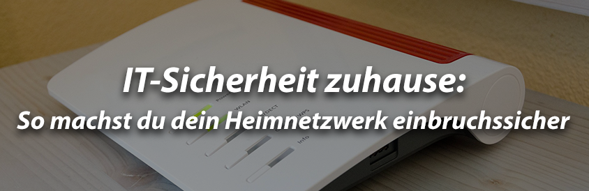 IT-Sicherheit zuhause: So machst du dein Heimnetzwerk einbruchssicher - IT-Glossary