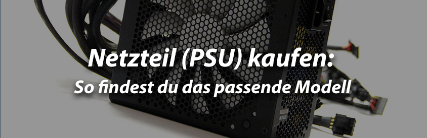 Netzteil (PSU) kaufen: So findest du das passende Modell - IT-Glossary