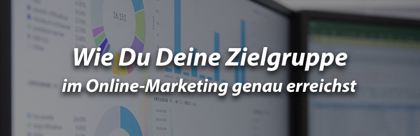 Wie Du Deine Zielgruppe im Online-Marketing genau erreichst - IT-Glossary