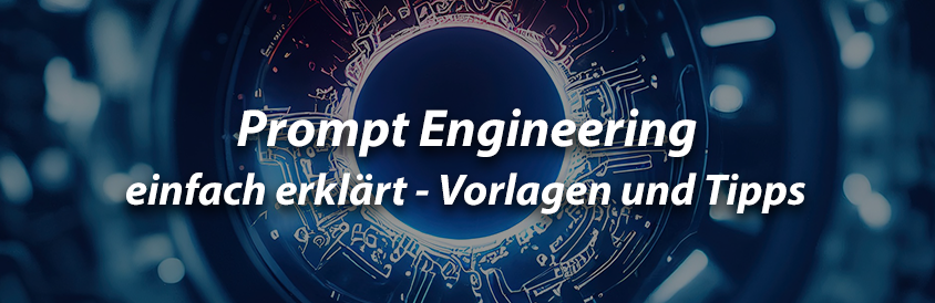 Prompt Engineering einfach erklärt - Vorlagen und Tipps - IT-Glossary