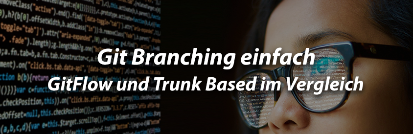 Git Branching einfach - GitFlow und Trunk Based im Vergleich - IT-Glossary